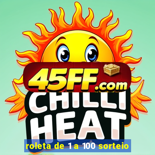 roleta de 1 a 100 sorteio